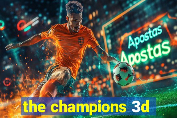 the champions 3d